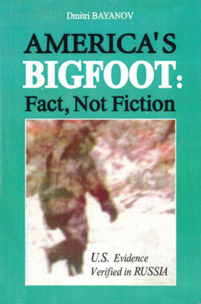 Cover for Dmitri Bayanov · Americas Bigfoot: Fact, Not Fiction: US Evidence Verified in Russia (Paperback Book) (1997)