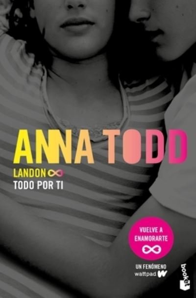 Landon. Todo Por Ti - Anna Todd - Bücher - Editorial Planeta, S. A. - 9786073900225 - 25. Juli 2023