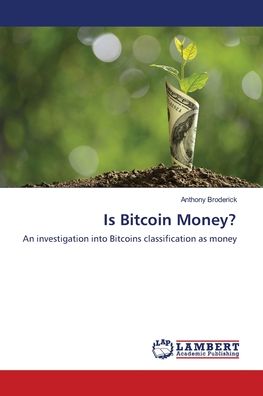 Cover for Broderick · Is Bitcoin Money? (Book) (2018)