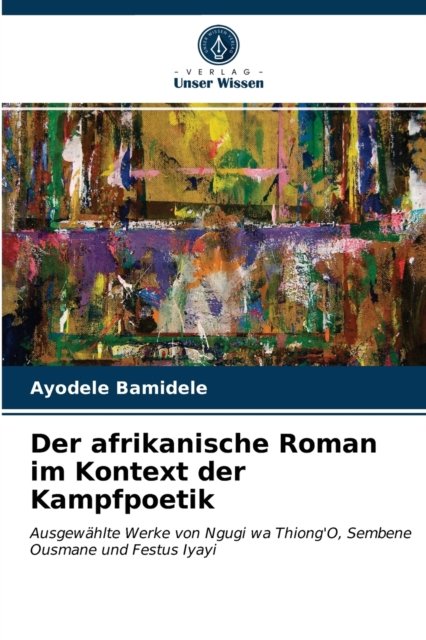 Cover for Ayodele Bamidele · Der afrikanische Roman im Kontext der Kampfpoetik (Taschenbuch) (2021)