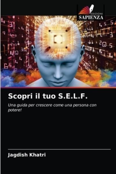 Cover for Jagdish Khatri · Scopri il tuo S.E.L.F. (Paperback Book) (2021)