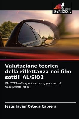 Cover for Jesús Javier Ortega Cabrera · Valutazione teorica della riflettanza nei film sottili AL/SiO2 (Paperback Book) (2021)