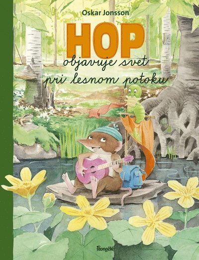 Cover for Oskar Jonsson · Hop objavuje svet pri lesnom potoku (Hardcover Book) (2023)