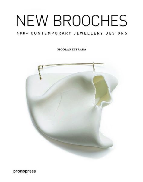 Cover for Nicolas Estrada · New Brooches: 400+ contemporary jewelry designs (Hardcover Book) (2018)