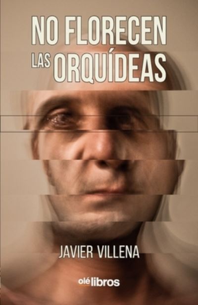 No florecen las orquideas - Javier Villena Carrillo - Książki - Olé Libros - 9788418208225 - 1 czerwca 2020