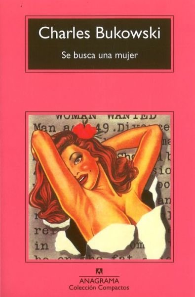 Cover for Charles Bukowski · Se Busca Una Mujer (Compactos Anagrama) (Spanish Edition) (Paperback Book) [Spanish, Duodecima edition] (1995)
