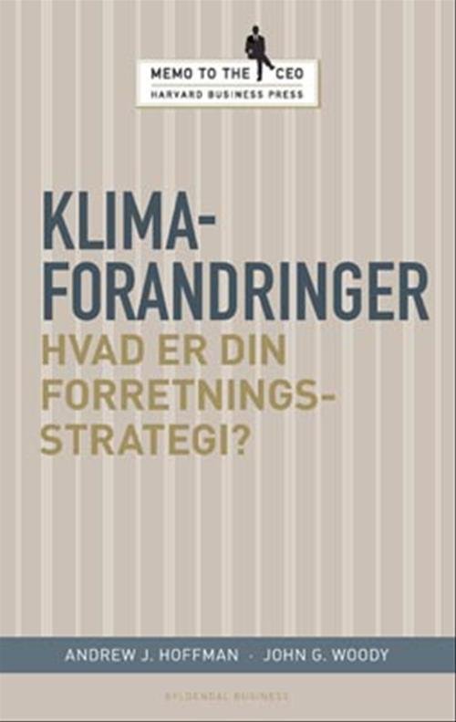 Memo to the CEO: Klimaforandringer - Andrew J. Hoffman; John W. Woody - Books - Gyldendal Business - 9788702073225 - August 12, 2009