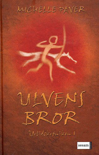 Cover for Michelle Paver · Urtidskrøniken., 1: Urtidskrøniken 1: Ulvens bror (Bound Book) [1er édition] (2005)