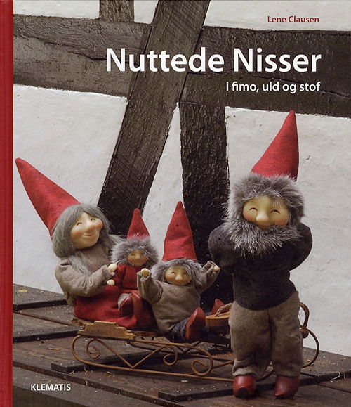 Cover for Lene Clausen · Nuttede nisser i fimo, uld og stof (Bound Book) [1st edition] (2006)