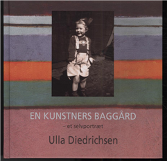 Cover for Ulla Diedrichsen · En kunstners baggård (Bound Book) [1. Painos] [Indbundet] (2010)
