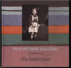 En kunstners baggård - Ulla Diedrichsen - Books - Hovedland - 9788770702225 - November 24, 2010