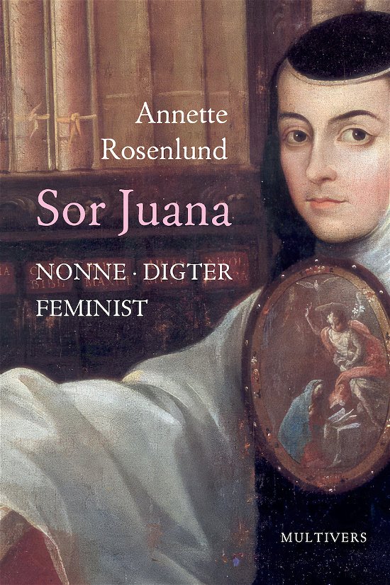 Annette Rosenlund · Sor Juana (Hæftet bog) [1. udgave] (2024)