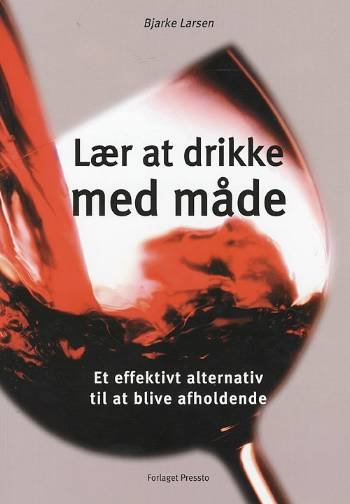 Cover for Bjarke Larsen · Lær at drikke med måde (Sewn Spine Book) [1e uitgave] [Ingen] (2008)