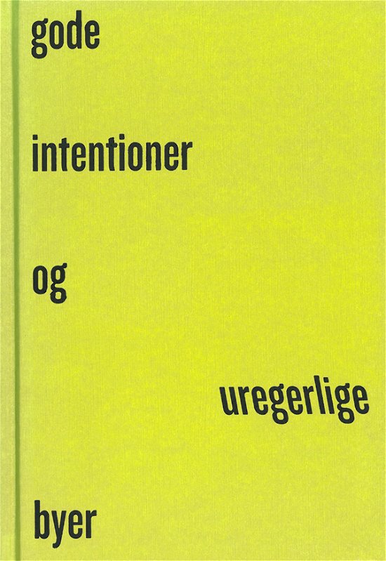 Cover for Tom Nielsen · Gode intentioner og uregerlige byer (Gebundesens Buch) [1. Ausgabe] [Indbundet] (2008)