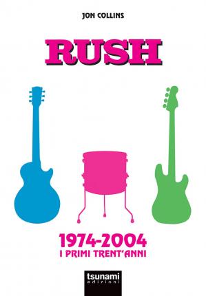 Cover for Collins Jon · Rush. 1974-2004. I Primi Trent'anni (Book)