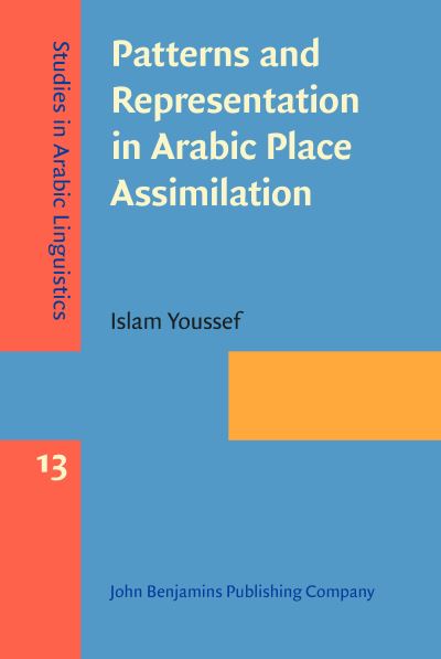 Cover for Youssef, Islam (University of South-Eastern Norway) · Patterns and Representation in Arabic Place Assimilation - Studies in Arabic Linguistics (Gebundenes Buch) (2023)