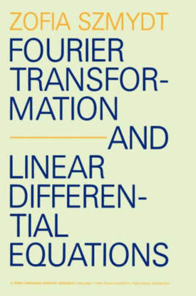 Cover for Zofia Szmydt · Fourier Transformation and Linear Differential Equations (Inbunden Bok) (1977)