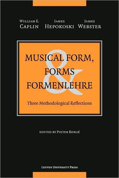 Musical Form, Forms, and Formenlehre: Three Methodological Reflections - William E. Caplin - Livros - Leuven University Press - 9789058678225 - 1 de setembro de 2009