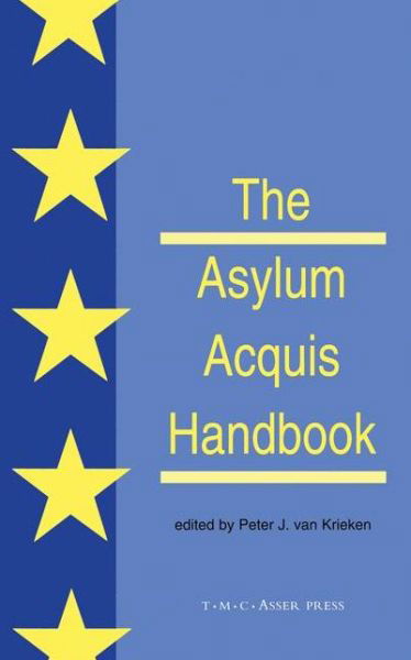 The Asylum Acquis Handbook:The Foundation for a Common European Asylum Policy - Van Krieken - Books - T.M.C. Asser Press - 9789067041225 - April 20, 2000