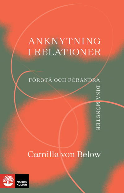 Anknytning i relationer : Förstå och förändra dina mönster - Camilla Von Below - Books - Natur & Kultur Läromedel - 9789127460225 - August 26, 2022