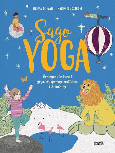 Sagoyoga : övningar för barn i yoga, andning, avslappning och meditation - Filippa Odevall - Böcker - Bonnier Carlsen - 9789163899225 - 27 december 2017
