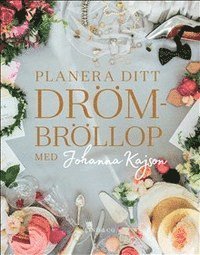 Cover for Johanna Kajson · Planera ditt drömbröllop med Johanna Kajson (Gebundesens Buch) (2017)