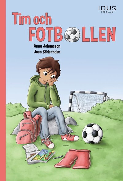 Tim och fotbollen - Anna Johansson - Books - Idus Förlag - 9789175779225 - December 19, 2018