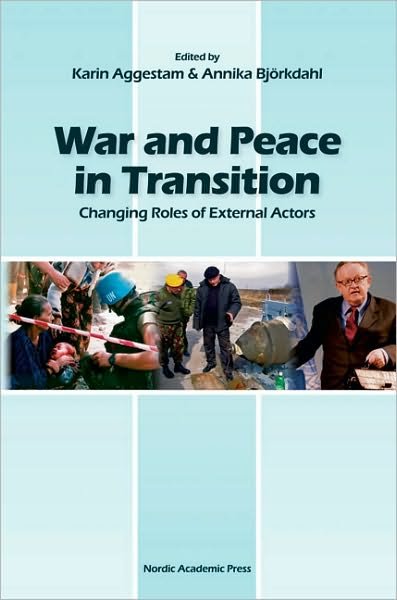 Cover for Annika Björkdahl · War &amp; Peace in Transition: Changing Roles of External Actors (Innbunden bok) (2009)