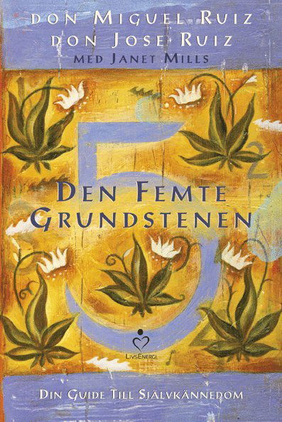 Cover for Don Jose Ruiz · Den femte grundstenen : din guide till självkännedom (Bound Book) (2014)