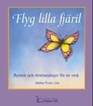 Cover for Heléne Frister Lind · Flyg lilla fjäril Rytmik och rörelsesånger för de små (Hardcover Book) (1999)