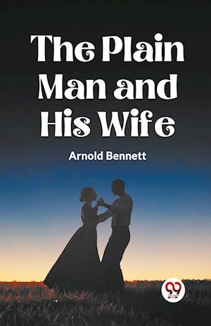 Cover for Arnold Bennett · THE PLAIN MAN AND HIS WIFE (Edition2023) (Paperback Book) (2023)