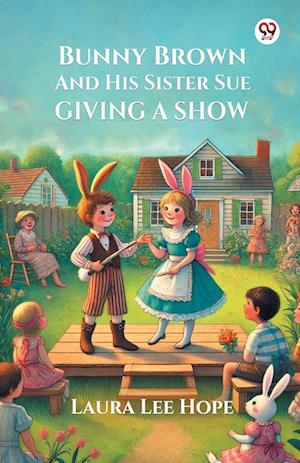 Cover for Laura Lee Hope · Bunny Brown And His Sister Sue Giving A Show (Edition1) (Paperback Book) (2025)