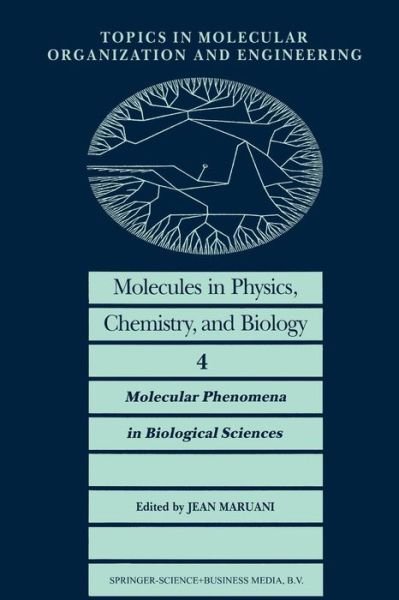 J Maruani · Molecules in Physics, Chemistry, and Biology: Molecular Phenomena in Biological Sciences - Topics in Molecular Organization and Engineering (Pocketbok) [Softcover reprint of the original 1st ed. 1989 edition] (2013)