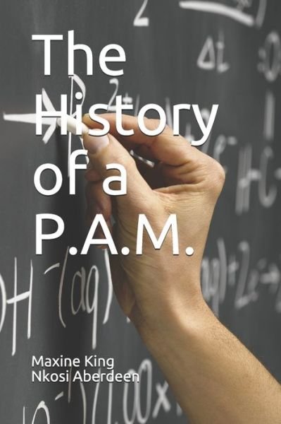 Cover for Maxine King · The History of a P.A.M. (Paperback Book) (2020)