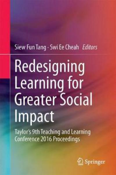 Cover for Redesigning Learning for Greater Social Impact: Taylor's 9th Teaching and Learning Conference 2016 Proceedings (Hardcover Book) [1st ed. 2018 edition] (2017)