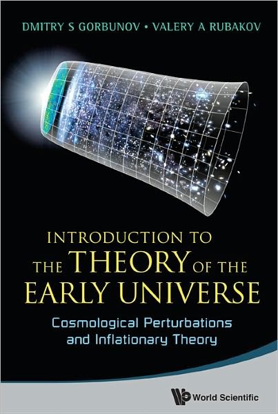Cover for Rubakov, Valery A (Russian Academy Of Sci, Russia &amp; M V Lomonosov Moscow State Univ, Russia) · Introduction To The Theory Of The Early Universe: Cosmological Perturbations And Inflationary Theory (Innbunden bok) (2011)