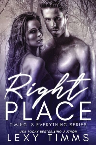 Right Place - Timing Is Everything - Lexy Timms - Bøger - Independently Published - 9798418371225 - 28. februar 2022