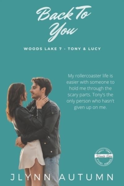 Cover for Jlynn Autumn · Back To You (Woods Lake 7 - Tony &amp; Lucy) - Woods Lake (Paperback Book) (2021)