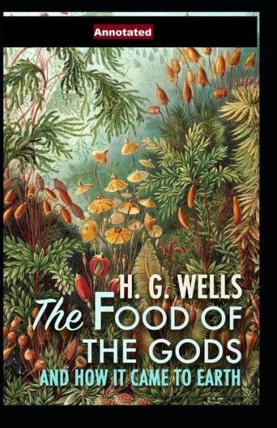 Cover for H G Wells · The Food of the Gods and How It Came to Earth Annotated (Pocketbok) (2021)
