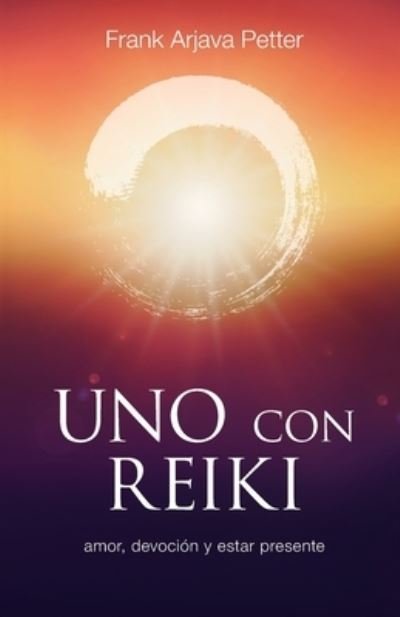 Cover for Frank Arjava Petter · Uno con Reiki: Amor, devocion y estar presente (Paperback Book) (2021)