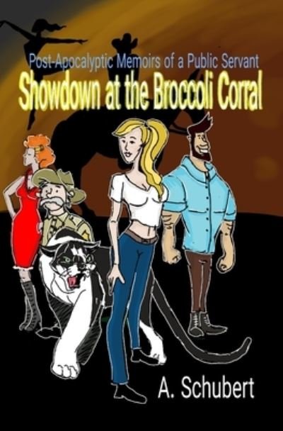 Cover for Anja Schubert · Showdown at the Broccoli Corral - Post Apocalyptic Memoirs of a Public Servant (Paperback Book) (2021)