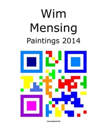 Cover for Wim Mensing · Wim Mensing Paintings 2014 (Paperback Book) (2021)