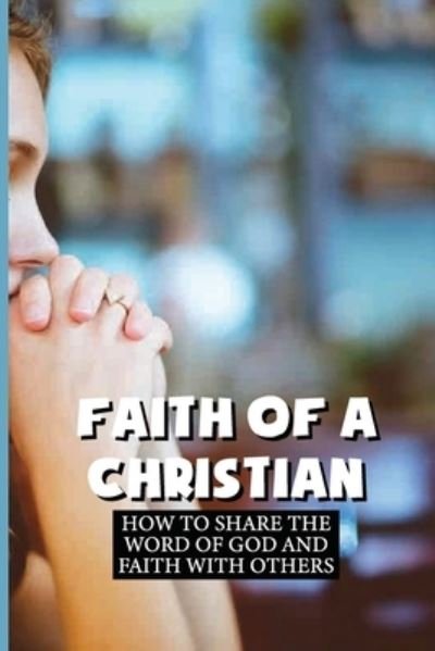 Cover for Kirby Mineah · Faith Of A Christian (Pocketbok) (2021)