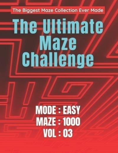 Cover for Bekhouche Abdelmalek · The Ultimate Maze Challenge: The Biggest Maze Collection Ever Made - The Biggest Maze Collection Ever Made (Paperback Bog) (2021)