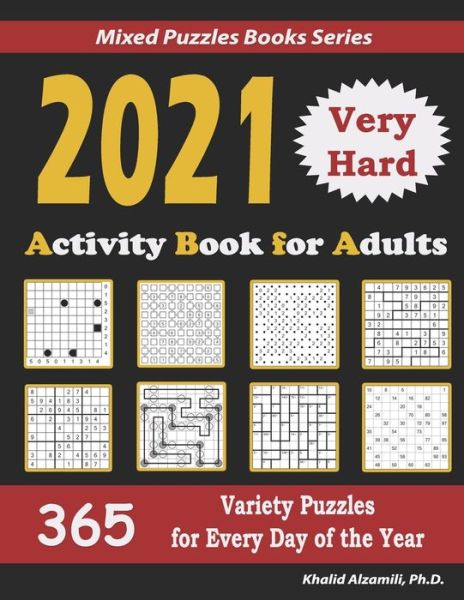2021 Activity Book for Adults: 365 Very Hard Variety Puzzles for Every Day of the Year: 12 Puzzle Types (Sudoku, Futoshiki, Battleships, Calcudoku, Binary Puzzle, Slitherlink, Killer Sudoku, Masyu, Jigsaw Sudoku, Minesweeper, Suguru, and Numbrix) - Mixed - Khalid Alzamili - Livros - Independently Published - 9798572929225 - 27 de novembro de 2020