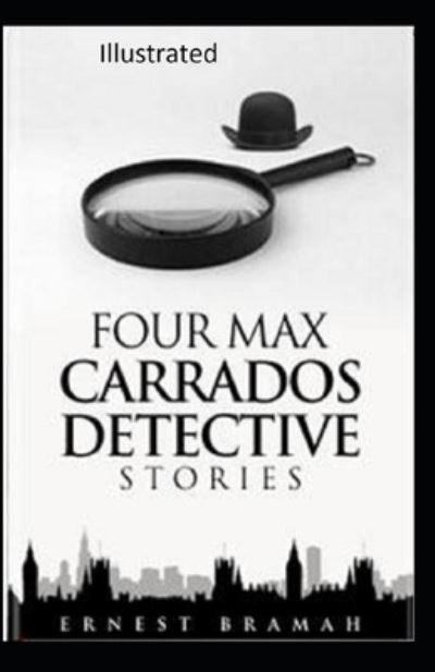 Cover for Ernest Bramah · Four Max Carrados Detective Stories Illustrated (Taschenbuch) (2021)