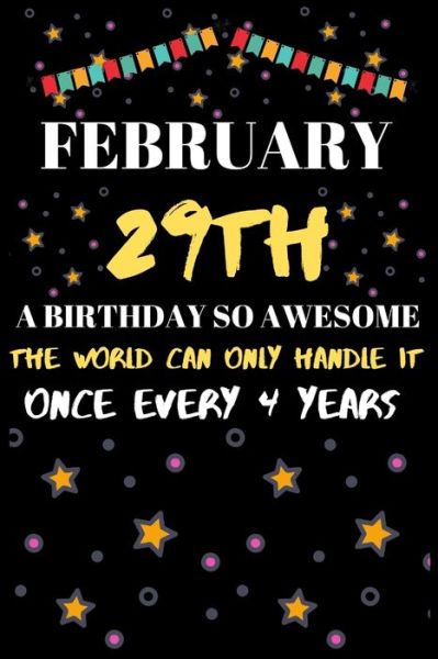 Cover for Leap Year Birthday Gifts Press House · February 29th a Birthday So Awesome the World Can Only Handle It Once Every 4 Year (Paperback Book) (2020)