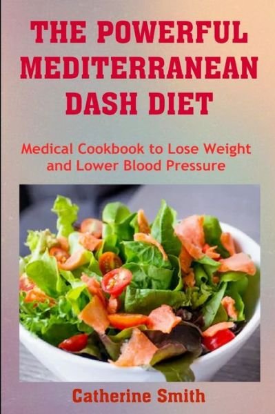 Cover for Catherine Smith · The Powerful Mediterranean Dash Diet (Paperback Book) (2020)