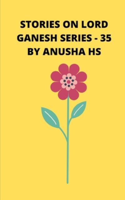 Stories on lord Ganesh series-35 - Anusha Hs - Książki - Independently Published - 9798650449225 - 2 czerwca 2020