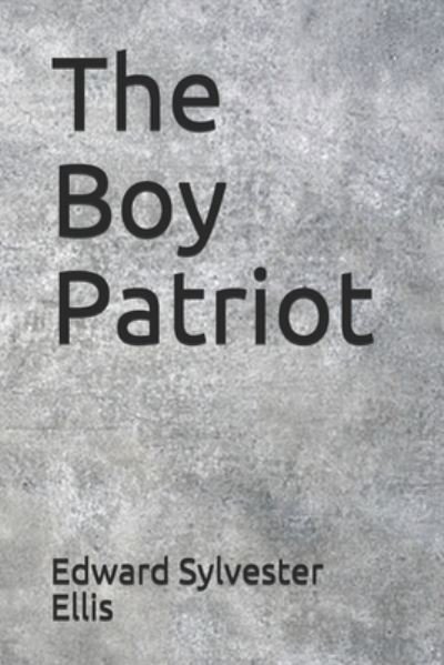 Cover for Edward Sylvester Ellis · The Boy Patriot (Paperback Book) (2020)